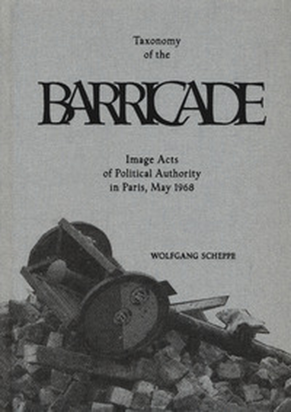 Taxonomy of the barricade. Image acts of political authority in Paris, May 1968 - Librerie.coop Taxonomy of the barricade. Image acts of political authority in Paris, May 1968 - Librerie.coop