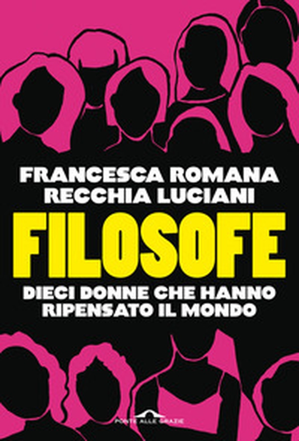 Filosofe. Dieci donne che hanno ripensato il mondo - Librerie.coop Filosofe. Dieci donne che hanno ripensato il mondo - Librerie.coop