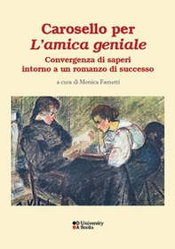 Carosello per «L'amica geniale». Convergenze di saperi intorno a un romanzo di successo. Ediz. italiana, francese e inglese - Librerie.coop