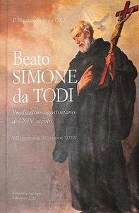 Beato Simone da Todi, predicatore agostiniano del XIV secolo. 7º centenario della morte (1322) - Librerie.coop
