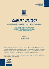 Quid est veritas? La dialettica verità-certezza nell'esperienza giuridica (Atti del 73° convegno nazionale di studi-Catania, 24-26 novembre 2023) - Librerie.coop