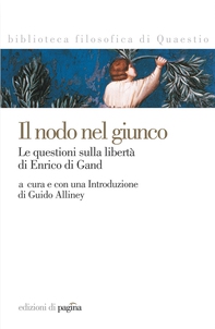 Il nodo nel giunco. Le questioni sulla libertà di Enrico di Gand - Librerie.coop