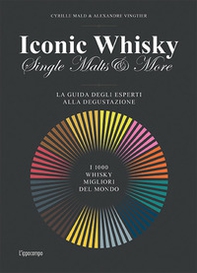 Iconic whisky. Single malts & more. La guida degli esperti alla degustazione - Librerie.coop