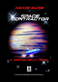 Space contractor. Il destino della terra - Librerie.coop