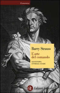 L'arte del comando. Alessandro, Annibale, Cesare - Librerie.coop