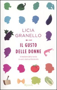 Il gusto delle donne. Il mestiere della tavola in venti storie al femminile - Librerie.coop Il gusto delle donne. Il mestiere della tavola in venti storie al femminile - Librerie.coop