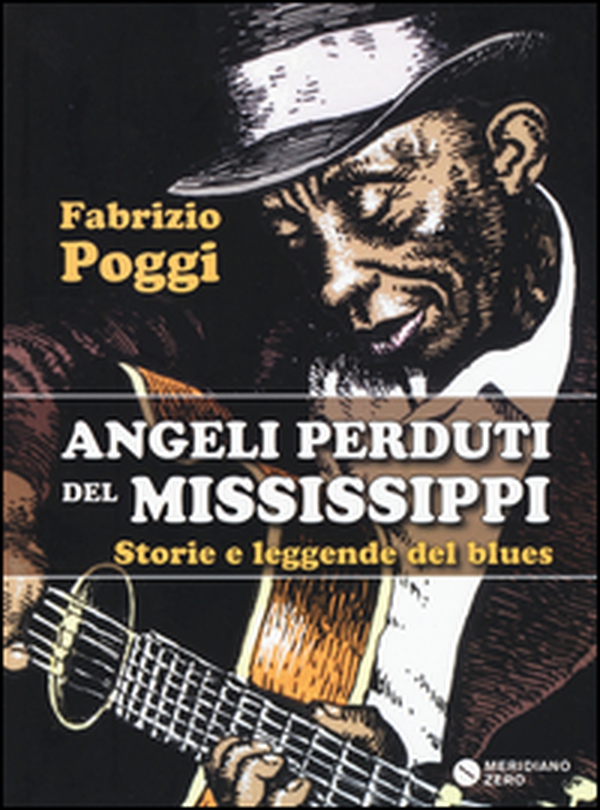 Angeli perduti del Mississippi. Storie e leggende del blues - Librerie.coop Angeli perduti del Mississippi. Storie e leggende del blues - Librerie.coop