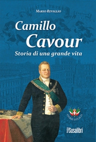 Camillo Cavour. Storia di una grande vita - Librerie.coop