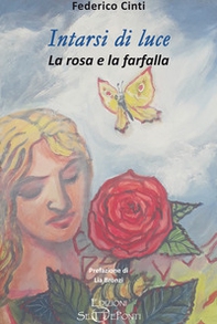 Intarsi di luce. La rosa e la farfalla - Librerie.coop