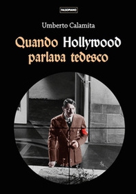 Quando Hollywood parlava tedesco - Librerie.coop