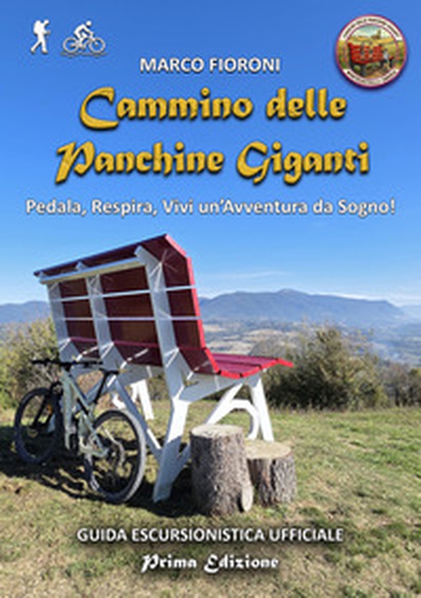 Cammino delle panchine giganti. Guida escursionistica ufficiale - Librerie.coop