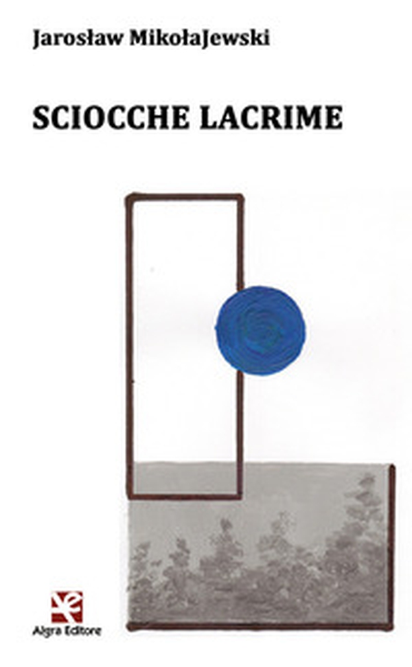 Sciocche lacrime - Librerie.coop Sciocche lacrime - Librerie.coop