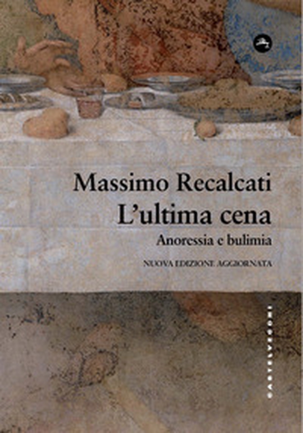 L'ultima cena. Anoressia e bulimia - Librerie.coop L'ultima cena. Anoressia e bulimia - Librerie.coop