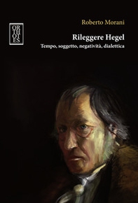 Rileggere Hegel. Tempo, soggetto, negatività, dialettica - Librerie.coop Rileggere Hegel. Tempo, soggetto, negatività, dialettica - Librerie.coop