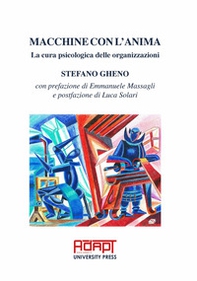 Macchine con l'anima. La cura psicologica delle organizzazioni - Librerie.coop