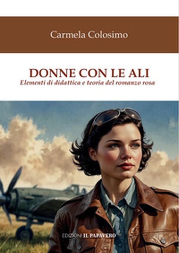 Donne con le ali. Elementi di teoria e didattica del romanzo rosa - Librerie.coop Donne con le ali. Elementi di teoria e didattica del romanzo rosa - Librerie.coop