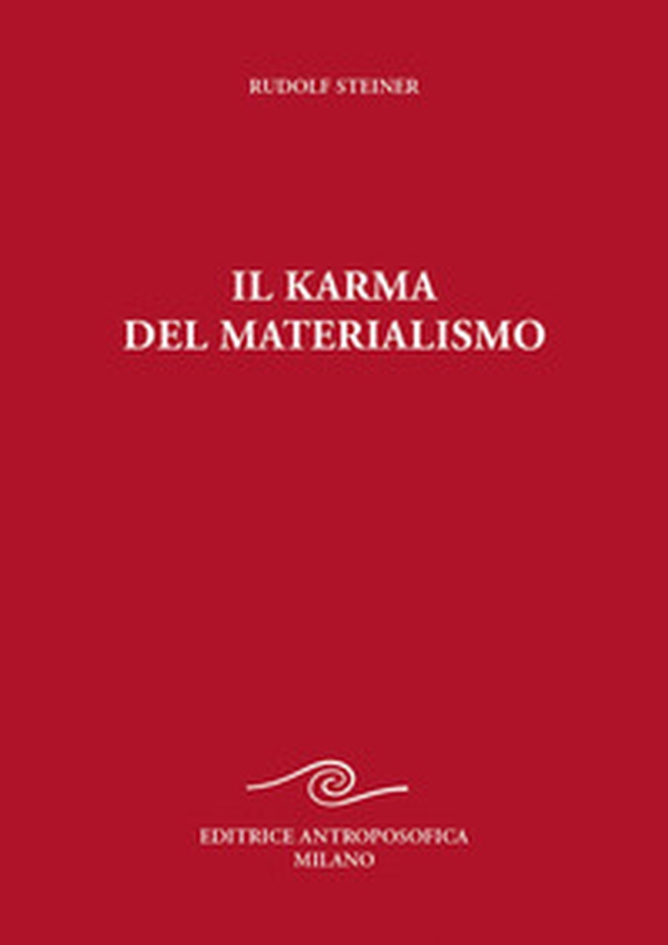 Il karma del materialismo. Nove conferenze tenute a Berlino dal 31 luglio al 25 settembre 1917 O.O. n. 176 - Librerie.coop