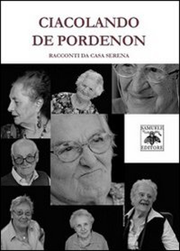 Ciacolando De Pordenon. Racconti da Casa Serena - Librerie.coop Ciacolando De Pordenon. Racconti da Casa Serena - Librerie.coop