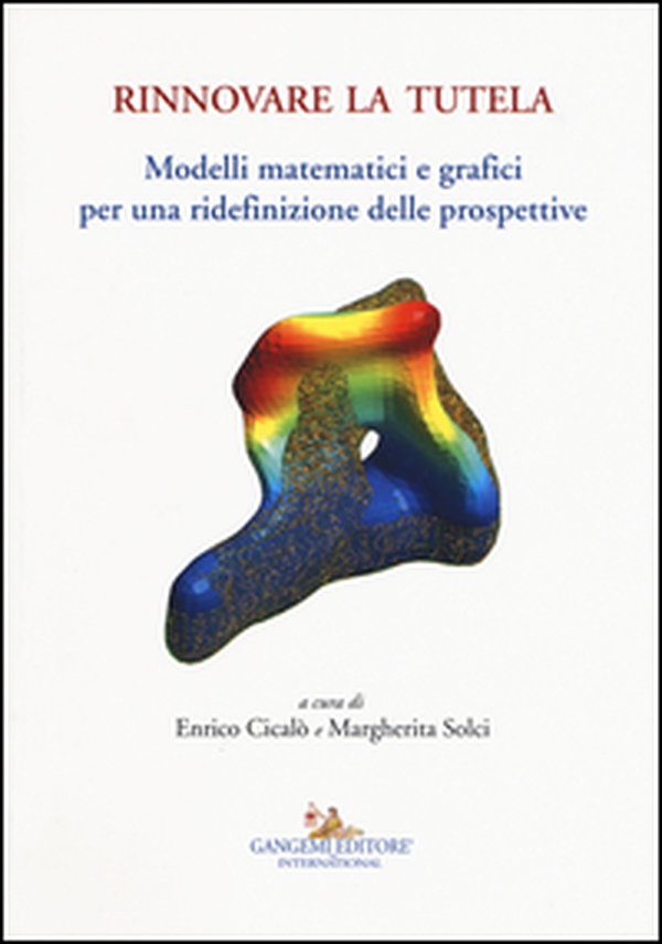 Rinnovare la tutela. Modelli matematici e grafici per una ridefinizione delle prospettive - Librerie.coop Rinnovare la tutela. Modelli matematici e grafici per una ridefinizione delle prospettive - Librerie.coop