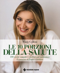Le 10 porzioni della salute. 100 ricette semplici e gustose per aumentare il consumo di frutta e verdura - Librerie.coop Le 10 porzioni della salute. 100 ricette semplici e gustose per aumentare il consumo di frutta e verdura - Librerie.coop
