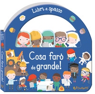 Cosa farò da grande! Libri a spasso - Librerie.coop