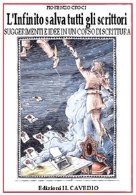 L'infinito salva tutti gli scrittori. Suggerimenti e idee in un corso di scrittura - Librerie.coop