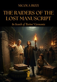 The Raiders of the Lost Manuscript. In Search of Tacitus' Germania - Librerie.coop
