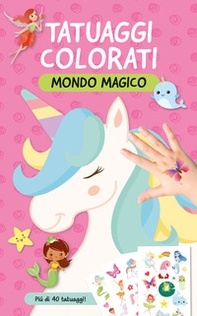 Mondo magico. Tatuaggi colorati - Librerie.coop