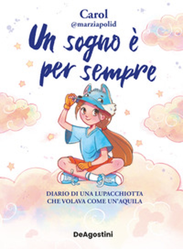 Un sogno è per sempre. Diario di una lupacchiotta che volava come un'aquila - Librerie.coop Un sogno è per sempre. Diario di una lupacchiotta che volava come un'aquila - Librerie.coop