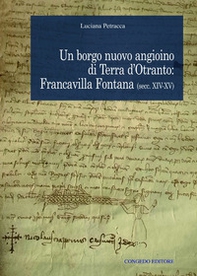 Un borgo nuovo angioino di Terra d'Otranto: Francavilla Fontana (secc. XIV-XV) - Librerie.coop Un borgo nuovo angioino di Terra d'Otranto: Francavilla Fontana (secc. XIV-XV) - Librerie.coop