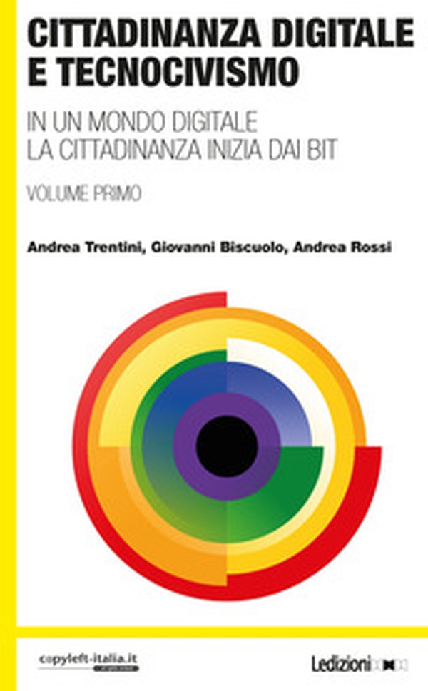 Cittadinanza digitale e tecnocivismo. In un mondo digitale la cittadinanza inizia dai bit - Librerie.coop Cittadinanza digitale e tecnocivismo. In un mondo digitale la cittadinanza inizia dai bit - Librerie.coop