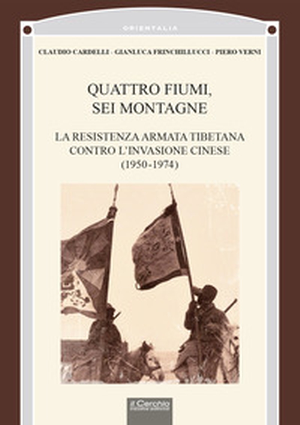 Quattro fiumi, sei montagne. La resistenza armata tibetana contro l'invasione cinese (1950-1974) - Librerie.coop Quattro fiumi, sei montagne. La resistenza armata tibetana contro l'invasione cinese (1950-1974) - Librerie.coop
