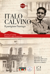 Italo Calvino, il partigiano Santiago - Librerie.coop Italo Calvino, il partigiano Santiago - Librerie.coop