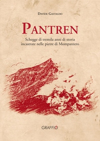 Pantren. Schegge di tremila anni di storia incastrate nelle pietre di Mompantero - Librerie.coop