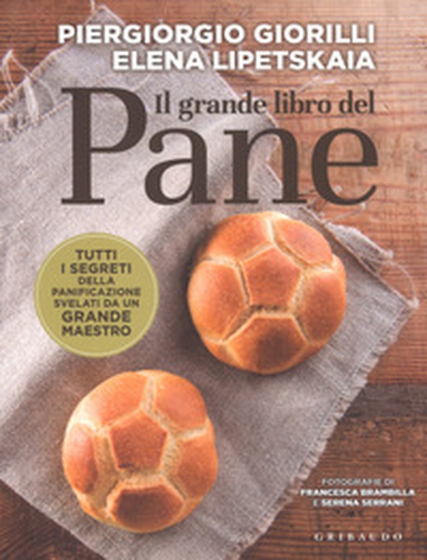 Il grande libro del pane. Tutti i segreti della panificazione, svelati da un grande maestro - Librerie.coop Il grande libro del pane. Tutti i segreti della panificazione, svelati da un grande maestro - Librerie.coop