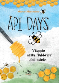 Api Days. Viaggio nella «fabbrica» del miele - Librerie.coop
