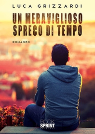 Un meraviglioso spreco di tempo - Librerie.coop