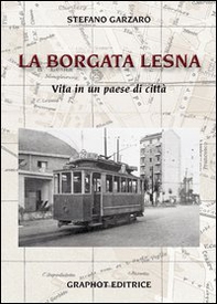 Borgata Lesna. Vita di un paese di città - Librerie.coop