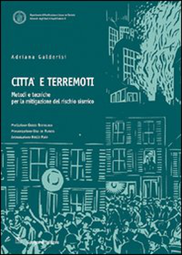 Città e terremoti. Metodi e tecniche per la mitigazione del rischio sismico - Librerie.coop Città e terremoti. Metodi e tecniche per la mitigazione del rischio sismico - Librerie.coop