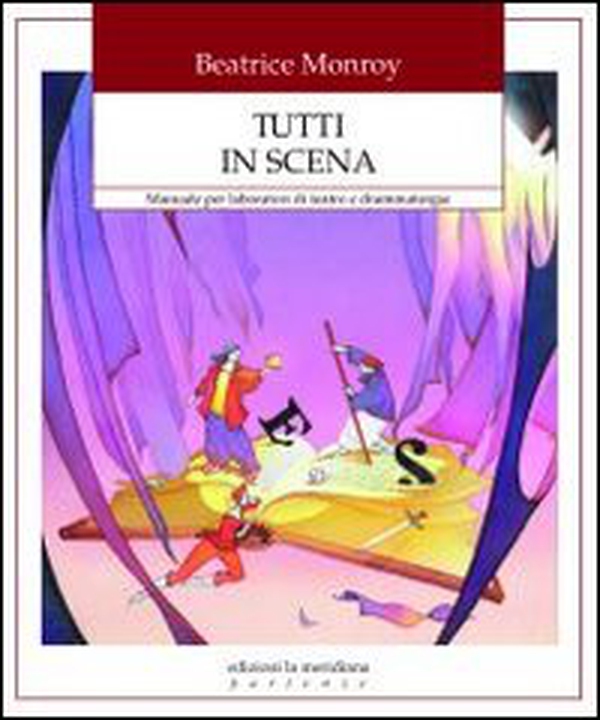 Tutti in scena. Manuale per laboratori di teatro e drammaturgia - Librerie.coop Tutti in scena. Manuale per laboratori di teatro e drammaturgia - Librerie.coop