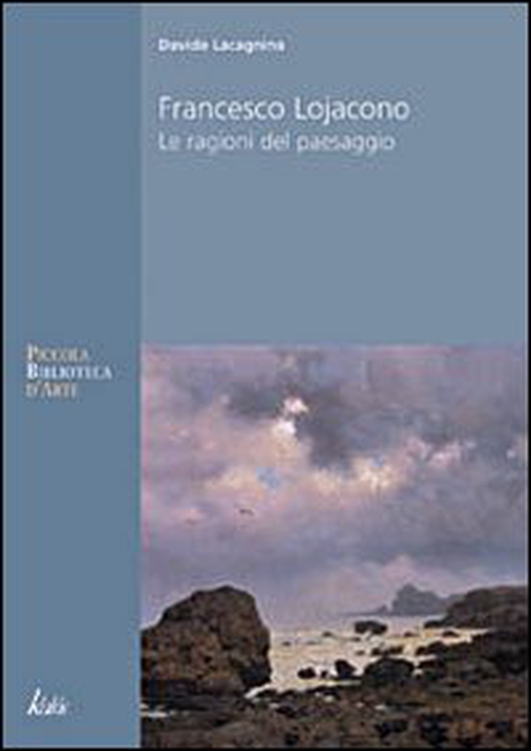Francesco Lojacono. Le ragioni del paesaggio - Librerie.coop