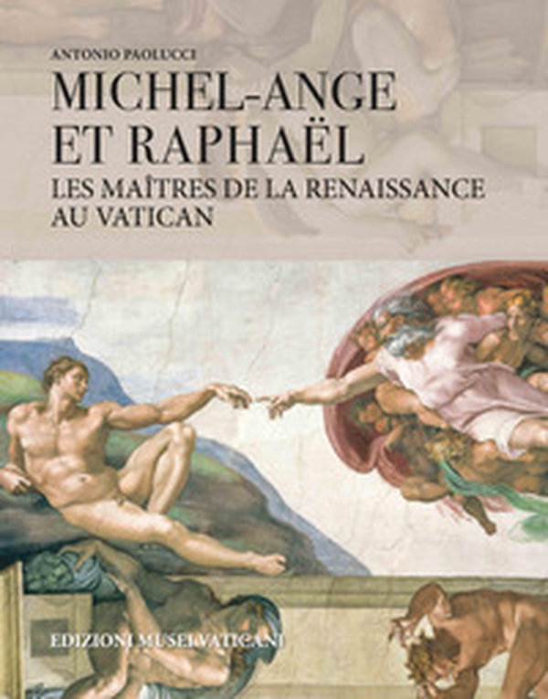 Michel-Ange et Raphaël les maîtres de la Renaissance au Vaticann - Librerie.coop
