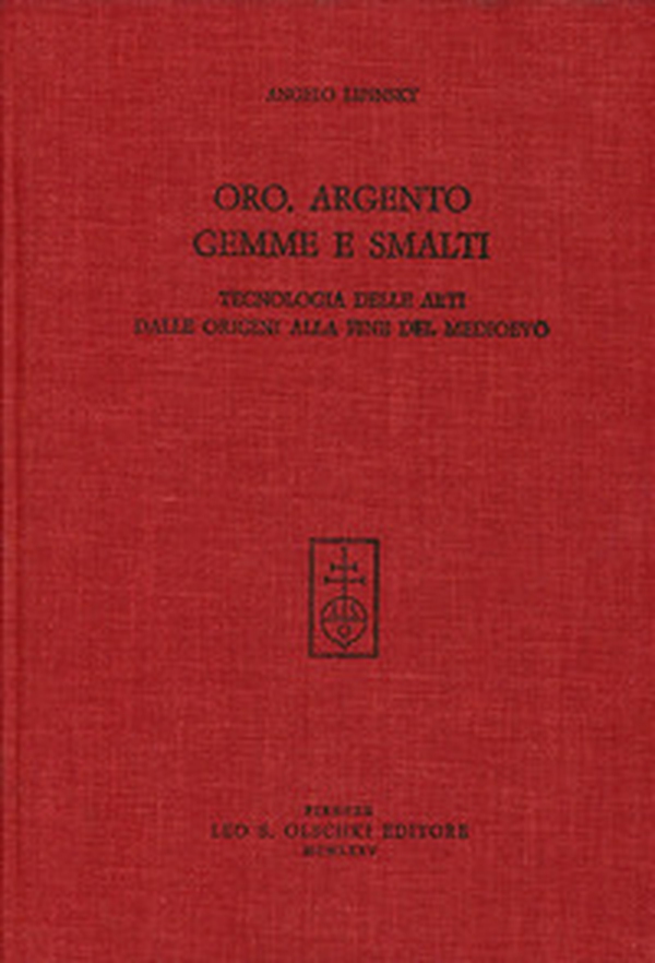 Oro, argento, gemme e smalti. Tecnologia delle arti dalle origini alla fine del Medioevo - Librerie.coop Oro, argento, gemme e smalti. Tecnologia delle arti dalle origini alla fine del Medioevo - Librerie.coop