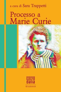 Processo a Marie Curie - Librerie.coop