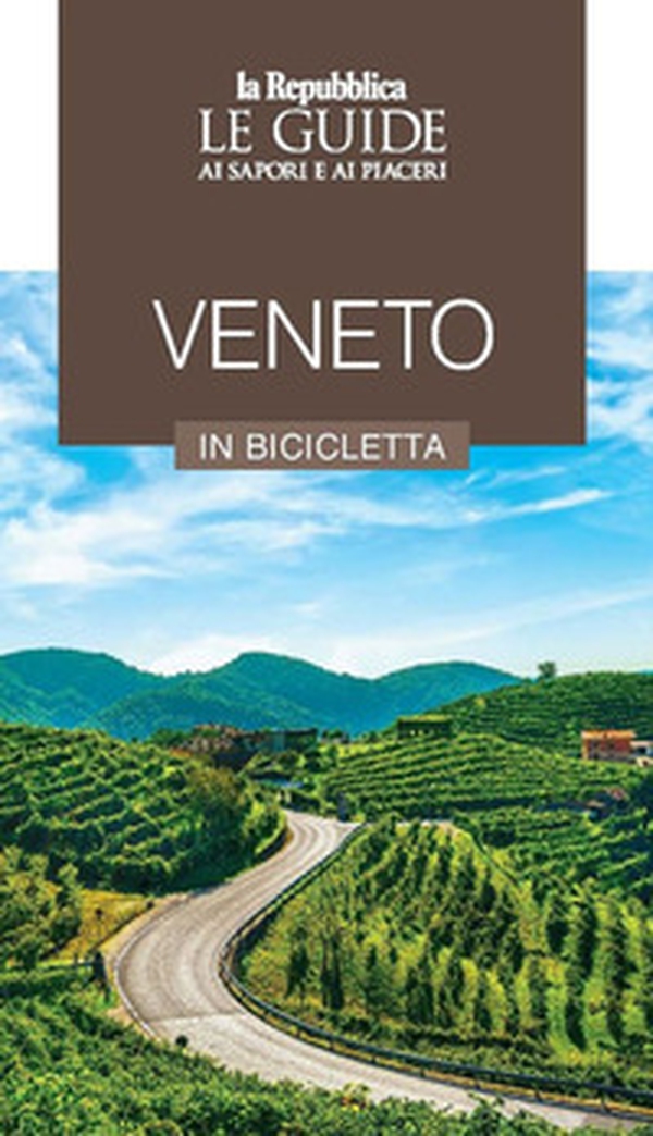 Veneto in bicicletta. Le guide ai sapori e ai piaceri - Librerie.coop Veneto in bicicletta. Le guide ai sapori e ai piaceri - Librerie.coop