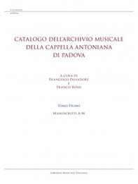 Catalogo dell'archivio musicale della Cappella Antoniana di Padova - Vol. 1 - Librerie.coop
