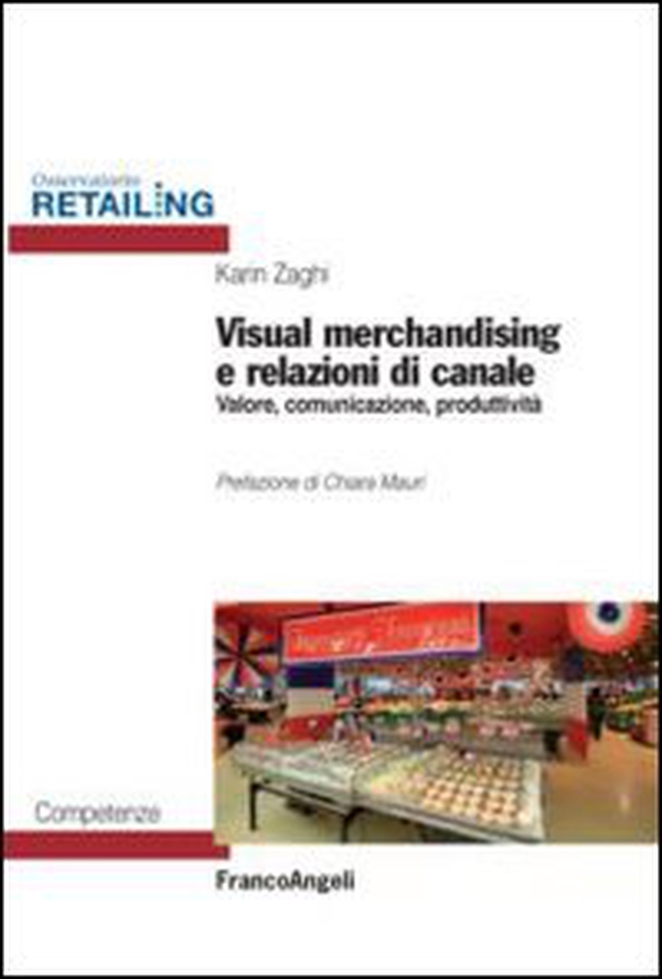 Visual merchandising e relazioni di canale. Valore, comunicazione, produttività - Librerie.coop Visual merchandising e relazioni di canale. Valore, comunicazione, produttività - Librerie.coop
