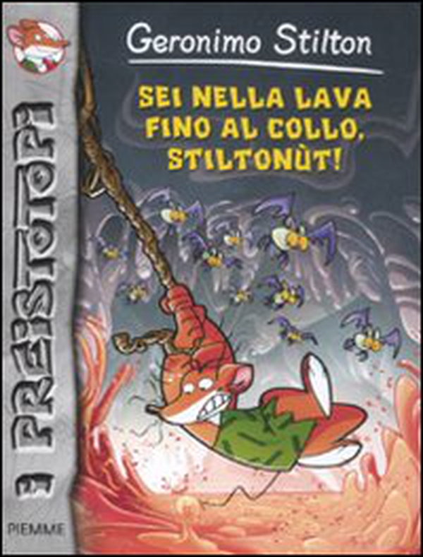 Sei nella lava fino al collo, Stiltonùt! Preistotopi - Librerie.coop Sei nella lava fino al collo, Stiltonùt! Preistotopi - Librerie.coop