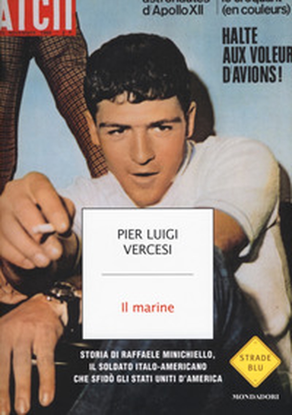Il marine. Storia di Raffaele Minichiello, il soldato italo-americano che sfidò gli Stati Uniti d'America - Librerie.coop Il marine. Storia di Raffaele Minichiello, il soldato italo-americano che sfidò gli Stati Uniti d'America - Librerie.coop