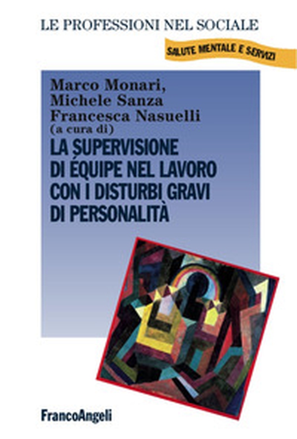 La supervisione di équipe nel lavoro con i disturbi gravi di personalità - Librerie.coop La supervisione di équipe nel lavoro con i disturbi gravi di personalità - Librerie.coop